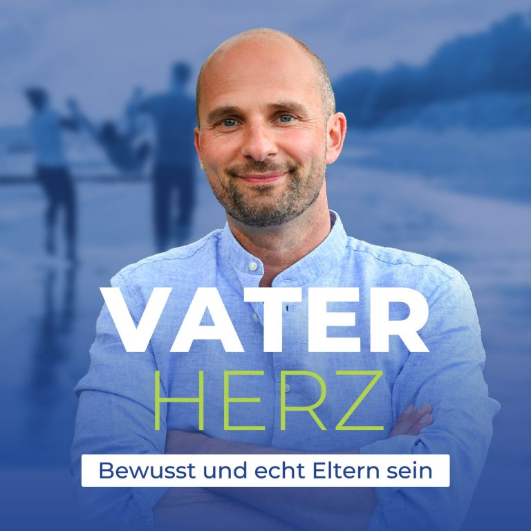 Vaterherz – Bewusst und echt Eltern sein