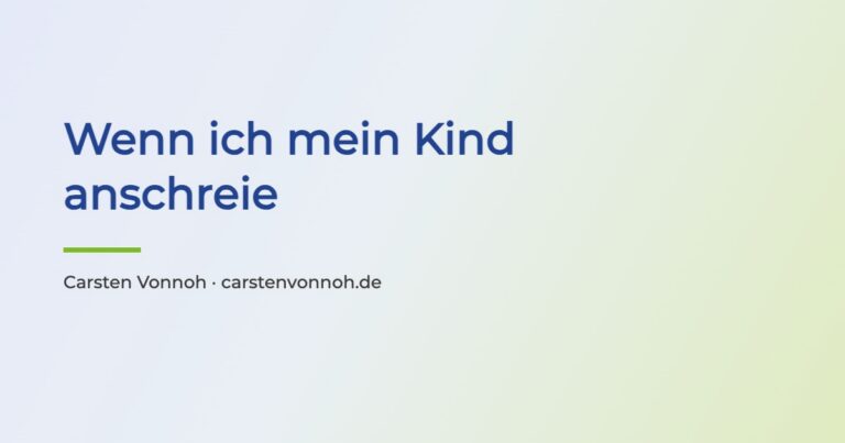 Schriftbild zum Artikel: Wenn ich mein Kind anschreie